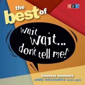 The Best of Wait Don't Tell Me!